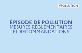 Épisode de pollution atmosphérique | Mesures réglementaires et recommandations