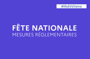 Fête nationale | Mesures réglementaires applicables en Ille-et-Vilaine